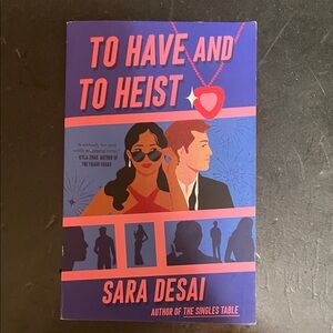 To Have and To Heist Book by Sara Desai